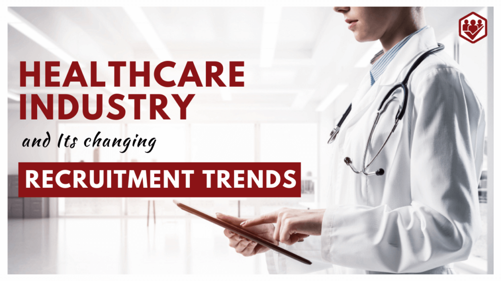 Healthcare Industry and Its changing Recruitment Trends