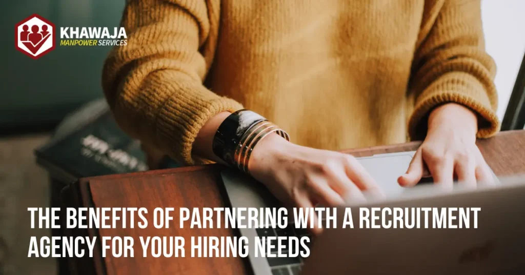 The Benefits of Partnering with a Recruitment Agency for Your Hiring Needs