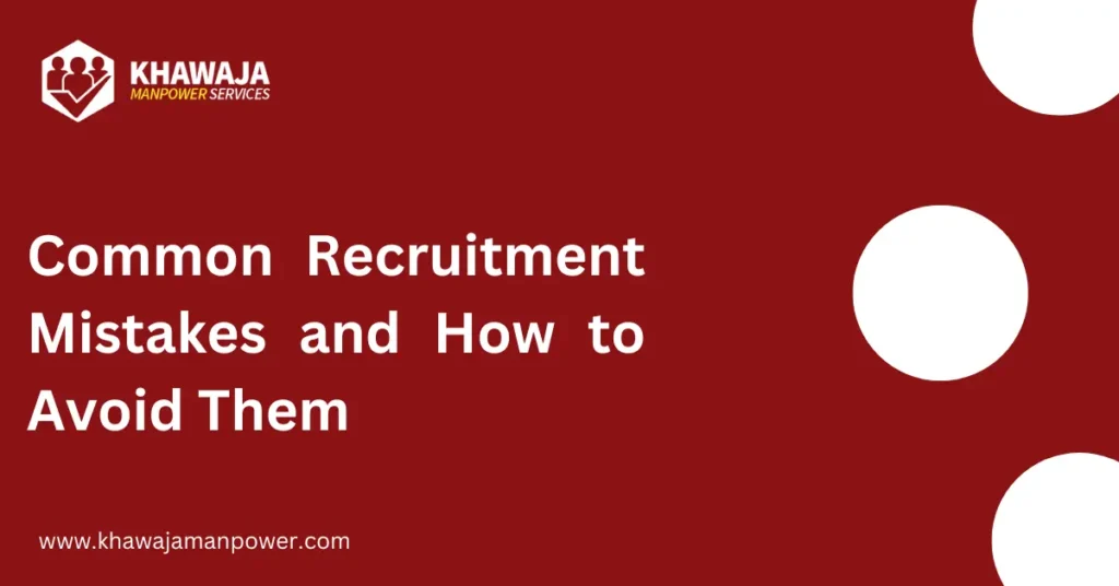 Common Recruitment Mistakes and How to Avoid Them