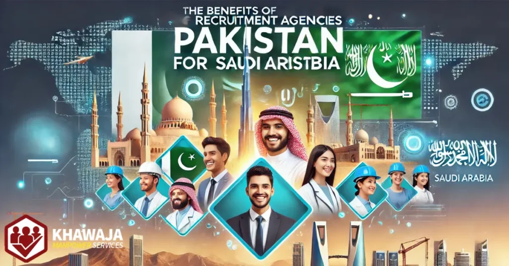 The Benefits of Recruitment Agencies in Pakistan for Saudi Arabia