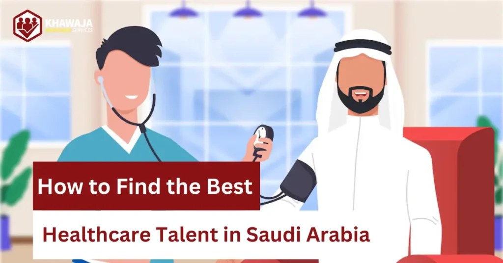 How to Find the Best Healthcare Talent in Saudi Arabia