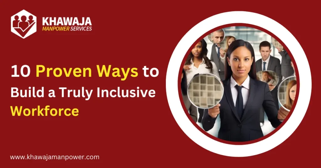 10 Proven Ways to Build a Truly Inclusive Workforce