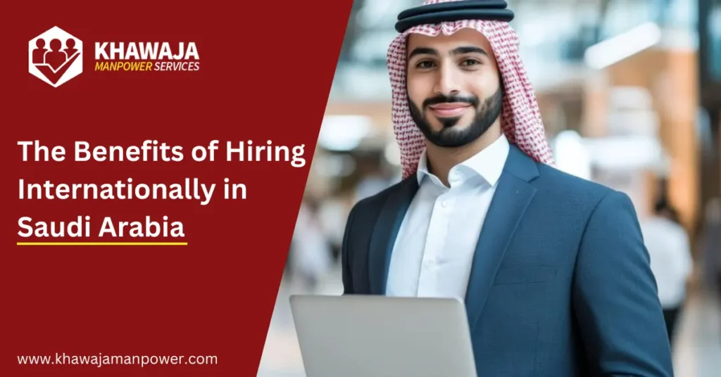 The Benefits of Hiring Internationally in Saudi Arabia