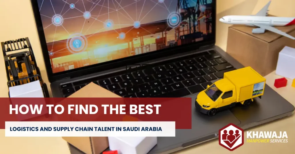 How to Find the Best Logistics and Supply Chain Talent in Saudi Arabia