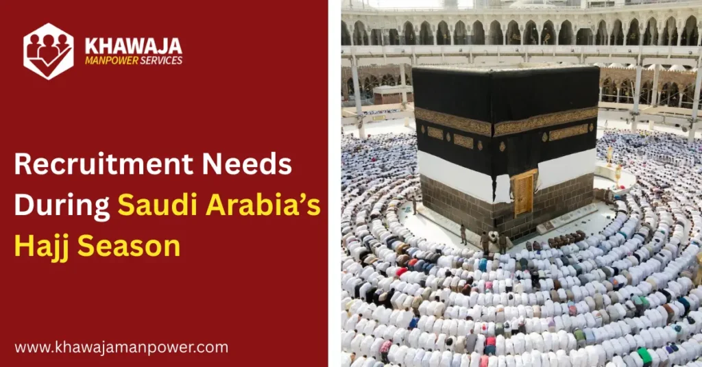 Recruitment Needs During Saudi Arabia’s Hajj Season