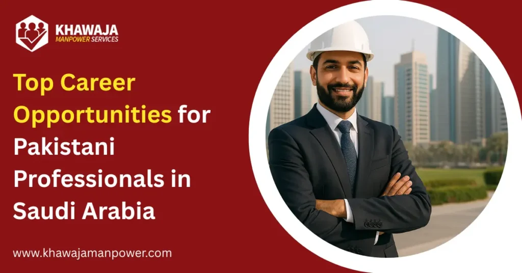 Top Career Opportunities for Pakistani Professionals in Saudi Arabia