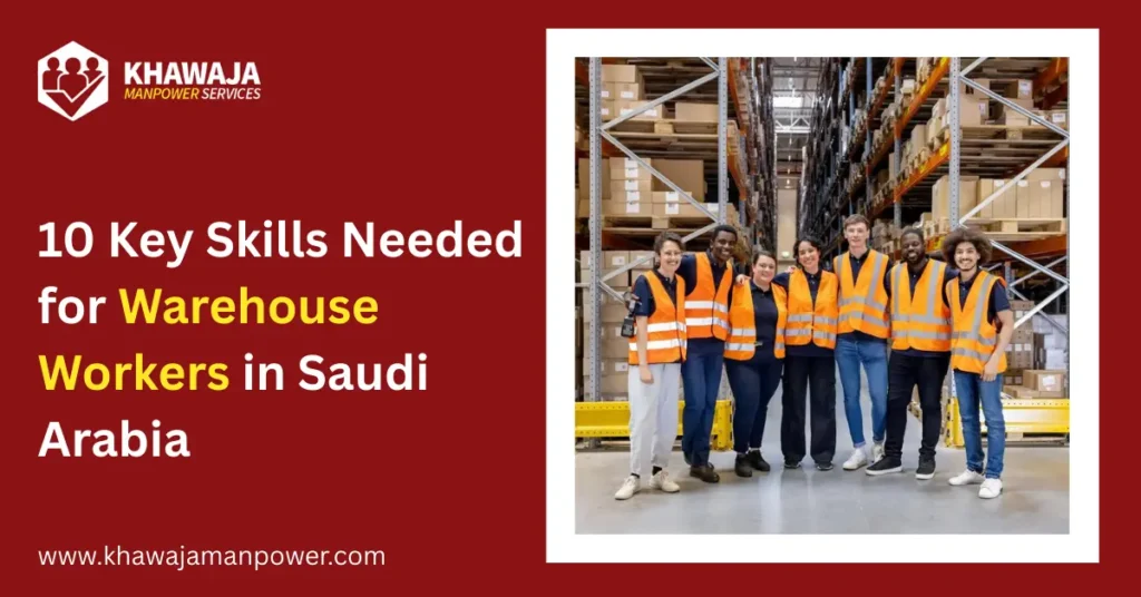 10 Key Skills Needed for Warehouse Workers in Saudi Arabia