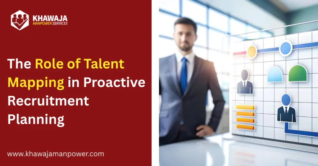 The Role of Talent Mapping in Proactive Recruitment Planning