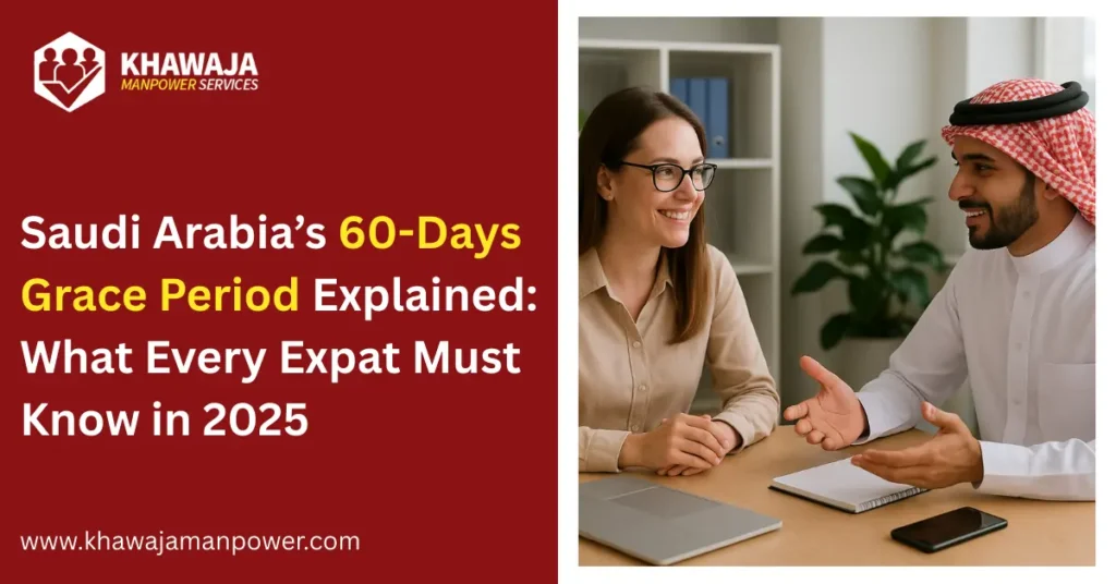 Saudi Arabia’s 60-Days Grace Period Explained: What Every Expat Must Know in 2025