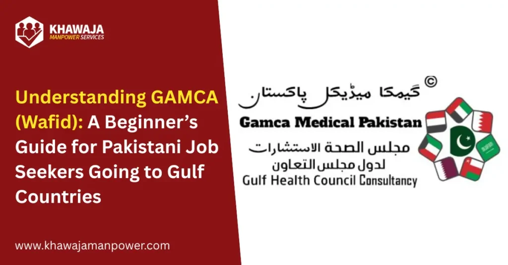 Understanding GAMCA (Wafid): A Beginner’s Guide for Pakistani Job Seekers Going to Gulf Countries
